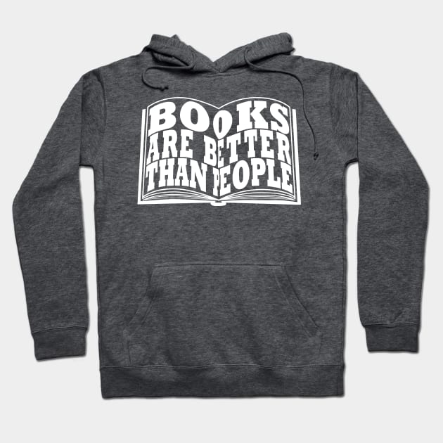 Books Are Better Than People Hoodie by Exit8